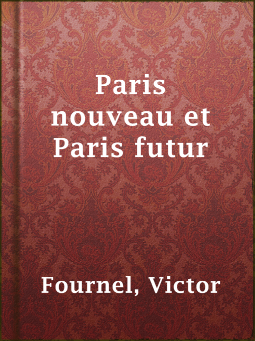 Title details for Paris nouveau et Paris futur by Victor Fournel - Wait list